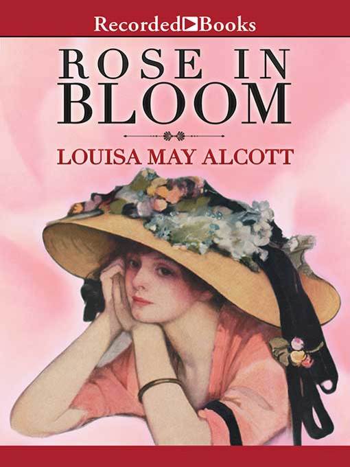 Title details for A Rose in Bloom by Louisa May Alcott - Wait list
